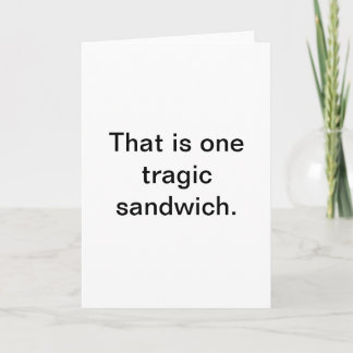Tragische Sandwich: Snarky Groetjes Kaart