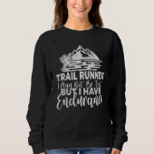 Trail Runner i may not be fast but i have Enduranc Trui (Voorkant)