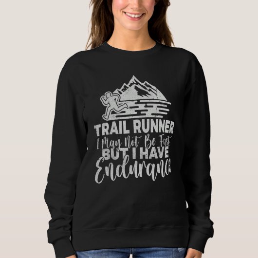 Trail Runner i may not be fast but i have Enduranc Trui (Voorkant)
