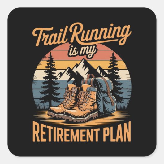 Trail Running is Mijn Pensioenplan Vierkante Sticker (Voorkant)