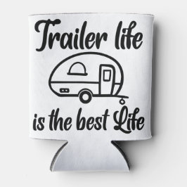 Trailer Life is de beste Life Coozie
