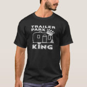 Trailer Park King Redneck Camping RV Mobile Home F T-shirt (Voorkant)