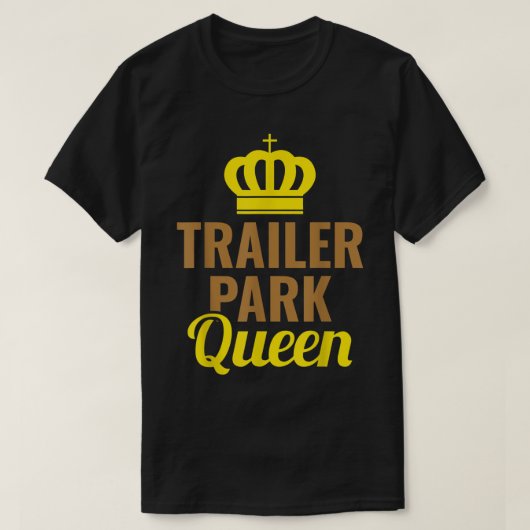 Trailer Park Queen Mobile Home Camping Truck T-shirt (Design voorkant)