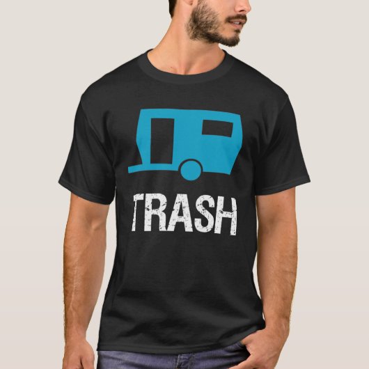 Trailer Trash Redneck Sarcastic With Saying T-shirt (Voorkant)
