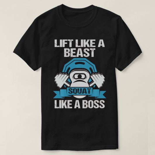 Train Als Een Beest Squat Als Een Baas Workout Gew T-shirt (Design voorkant)