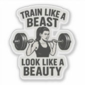 Train als een beest, zie eruit als een schoonheid sticker (Voorkant)