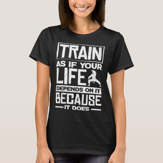 Train alsof je leven ervan afhangt omdat het dat d t-shirt (Voorkant)