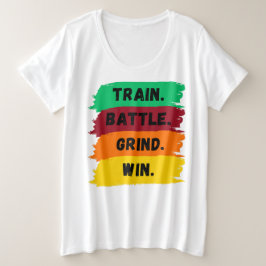 Train, Battle, Grind, Win motivatie slogan Grote Maat T-shirt