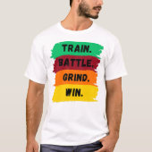 Train, Battle, Grind, Win motivatie slogan T-shirt (Voorkant)