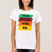 Train, Battle, Grind, Win motivatie slogan T-shirt (Voorkant)