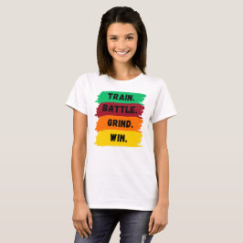 Train, Battle, Grind, Win motivatie slogan T-shirt