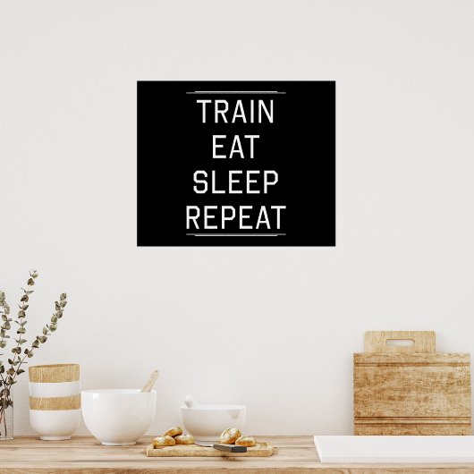 Train Eat Sleep Herhaal. Poster (Keuken)