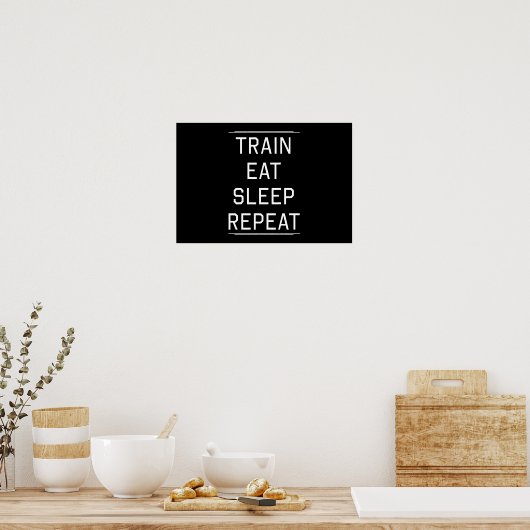 Train Eat Sleep Herhaal. Poster (Keuken)