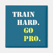 Train Hard And Go Pro - Training - Srt - Gym - Mot Magneet (Voorkant)