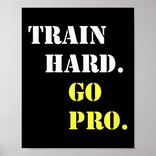 Train Hard And Go Pro - Training - Srt - Gym - Mot Poster (Voorkant)