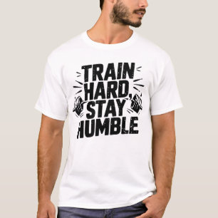 Train Hard Blijf Bescheiden Gym Mentaliteit Motiva T-shirt
