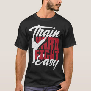Train Hard Fight Easy Aikido Karate Jiu Jitsu 1 T-shirt