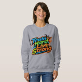 Train Hard Live Strong Motiverende Sweatshirt | E (Voorkant volledig)