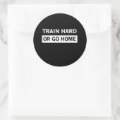 Train hard of ga naar huis ronde sticker (Tas)