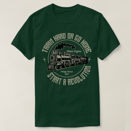 Train hard of ga naar huis stoommachine t-shirt (Design voorkant)