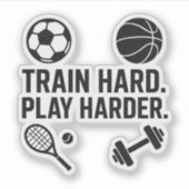 Train Hard Play Harder Sticker (Voorkant)
