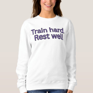 Train hard. Rust goed-gym citaat Trui