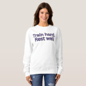 Train hard. Rust goed-gym citaat Trui (Voorkant volledig)