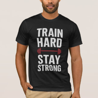 Train Hard Stay Strong – Motivatie Gym T-shirt