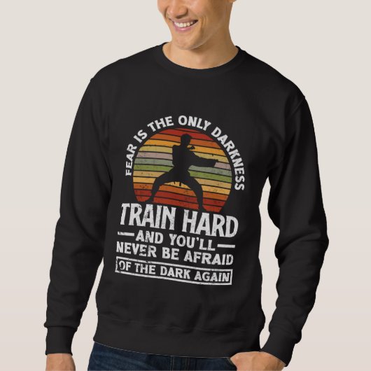 Train Hard Wees Niet Bang Aikido Karate Jiu Jitsu Trui (Voorkant)