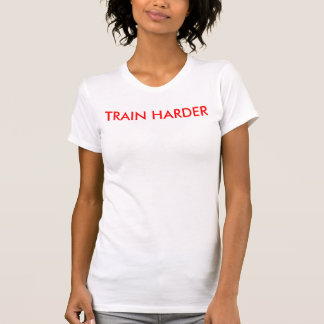 Train Harder T-Shirt