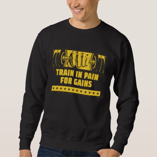Train in Pain for Gains Workout Motivational Quote Trui (Voorkant)