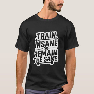 Train Insane – Minimalist Gym Motivation Graphic T T-shirt