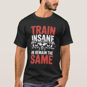 Train Insane Of Blij Even Gewoon T-Shirt