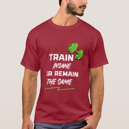 Train Insane or Remain the Same – Gym Motivation T-shirt (Voorkant)