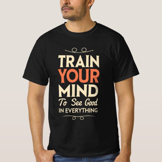 Train je geest om in alles goed te zien t-shirt (Voorkant)