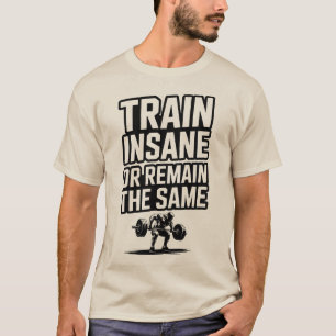 Train krankzinnige Motivatie Gym Workout Quote T-shirt