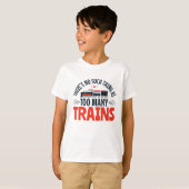 Train Lover niet als te veel treinen T-shirt (Voorkant volledig)