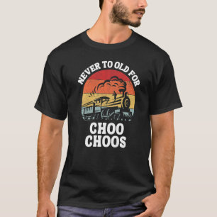 Train nooit te oud voor Choo Choos Retro Locomotiv T-shirt