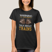 Train Saying Warning I May Spontaneously Talk Abou T-shirt (Voorkant)
