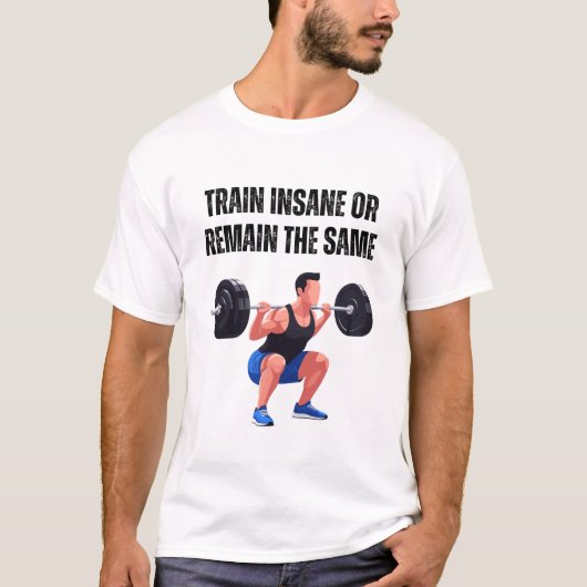 Train Waanzinnig of Blijf Dezelfde T-shirt (Voorkant)