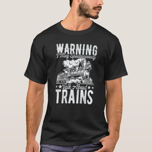 Train Warning I May Talk About Trains Men Women T-shirt (Voorkant)