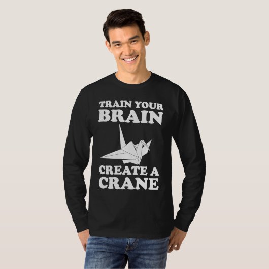 Train Your Braine Create A Crane T-shirt (Voorkant volledig)