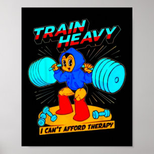 Train zware ik kan me therapie niet veroorloven poster