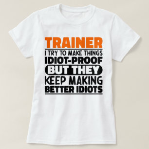 Trainer Ik Probeer Dingen Grappig Te Maken Door Tr T-shirt