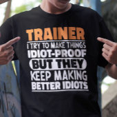 Trainer Ik Probeer Dingen Grappig Te Maken Door Tr T-shirt