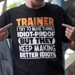 Trainer Ik Probeer Dingen Grappig Te Maken Door Tr T-shirt