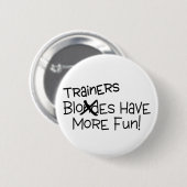 Trainers hebben meer plezier ronde button 5,7 cm (Voorkant /achterkant)