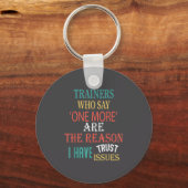 Trainers Who Say One More Are The Reason I Have Tr Sleutelhanger (Voorkant)