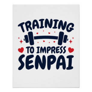 Training om Senpai Anime Workout te imponeren Perfect Poster