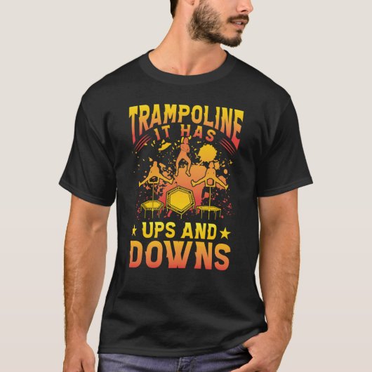 Trampoline it has ups and downs t-shirt (Voorkant)